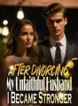 After Divorcing My Unfaithful Husband, I Became Stronger! cover