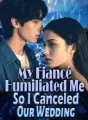 My Fiancé Humiliated Me, So I Canceled Our Wedding cover