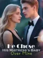 HE CHOSE HIS MISTRESS'S BABY OVER MINE cover