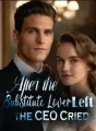 After the Substitute Lover Left, the CEO Cried cover