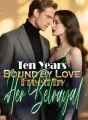 Ten Years Bound by Love, Freed by Her Betrayal cover