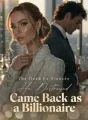 The Dead Ex-Fiancée He Destroyed Came Back as a Billionaire cover