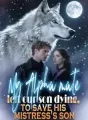 My Alpha mate left our son dying, to save his mistress's son cover