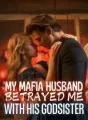 My Mafia Husband Betrayed Me with His Godsister cover