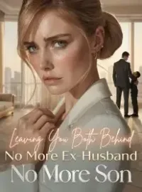 Leaving You Both Behind: No More Ex-Husband, No More Son