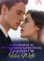 Humiliated As My Husband’s Mistress, Though I'm His Wife cover
