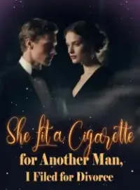She Lit a Cigarette for Another Man, I Filed for Divorce