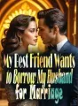 My Best Friend Wants to Borrow My Husband for Marriage cover