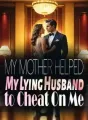 My Mother Helped My Lying Husband to Cheat On Me cover