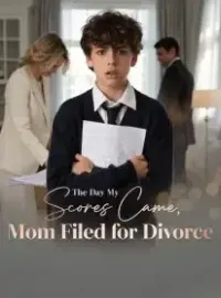 The Day My Scores Came, Mom Filed for Divorce