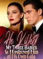 He Killed My Three Babies , So I Destroyed Him at His Own Gala cover