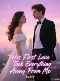 His First Love Took Everything Away From Me