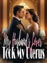 My Husband's Lover Took My Uterus!