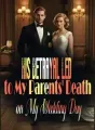 His Betrayal Led to My Parents' Death on My Wedding Day cover