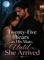 Twenty-Five Years as His Mate, Until She Arrived cover