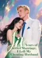 Six Years of Secret Marriage, I Left My Cheating Husband cover