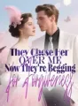 They Chose Her Over Me—Now They're Begging for Forgiveness cover