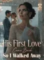 His First Love Came Back , So I Walked Away cover