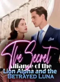 The Secret Alliance of the Lion Alpha and the Betrayed Luna