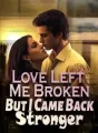 Love Left Me Broken But I Came Back Stronger cover