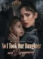 He Chose His Brother’s Widow, So I Took Our Daughter and Disappeared cover