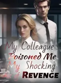 My Colleague Poisoned Me, My Shocking Act of Revenge