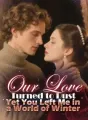 Our Love Turned to Dust, Yet You Left Me in a World of Winter cover