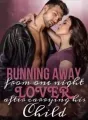 Running Away from One Night Lover after Carrying His Child cover