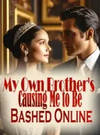 My Own Brother's Causing Me to Be Bashed Online