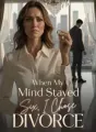 When My Mind Stayed Six, I Chose Divorce cover