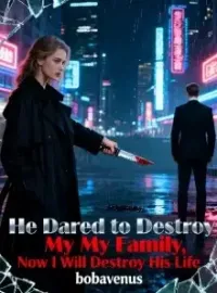 He Dared to Destroy My Family, Now I Will Destroy His Life