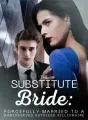 The Substitute Bride: Forcefully Married to a Domineering Ruthless Billionaire cover