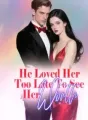 He Loved Her Too Late To See Her Worth cover