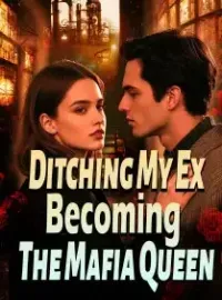 Ditching My Ex, Becoming The Mafia Queen