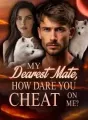 My Dearest Mate, How Dare You Cheat On Me? cover