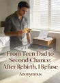 From Teen Dad to Second Chance: After Rebirth, I Refuse cover