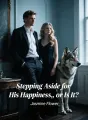 Stepping Aside for His Happiness… or Is It? cover