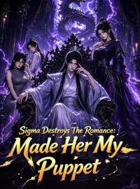 Sigma Destroys The Romance: Made Her My Puppet