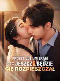 Proszę już umieram kto jeszcze będzie cię rozpieszczał