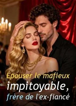 Épouser le mafieux impitoyable, frère de l'ex-fiancé