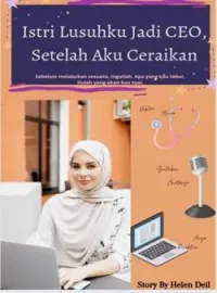 Istri Lusuhku Jadi CEO, Setelah Aku Ceraikan
