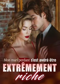 Mon mari perdant s'est avéré être extrêmement riche
