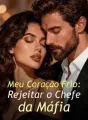 Meu Coração Frio: Rejeitar o Chefe da Máfia cover