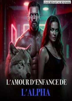 L'amour d'enfance de l'Alpha
