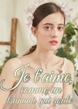 Je t'aime, comme un tsunami qui roule