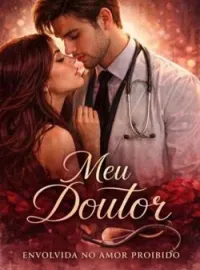 Meu Doutor - Envolvida no Amor Proibido