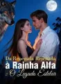 Da Renegada Rejeitada à Rainha Alfa: O Legado Estelar cover
