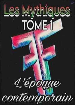 Les Mythiques Tome 1 : L'époque contemporain