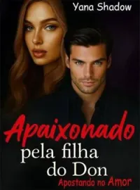 Apaixonado pela filha do Don - Apostando no Amor