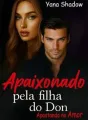 Apaixonado pela filha do Don - Apostando no Amor cover